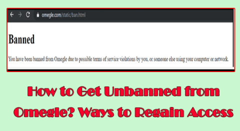 Omegle からの禁止を解除するにはどうすればよいですか? アクセスを回復する方法