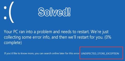 [9 Perbaikan] Kesalahan UNEXPECTED_STORE_EXCEPTION pada Windows 10